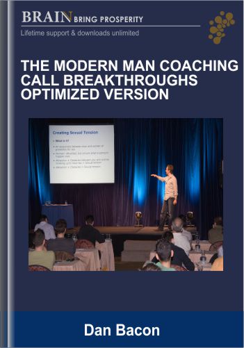The Modern Man Coaching Call Breakthroughs Optimized Version – Dan Bacon