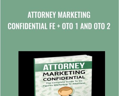 Attorney Marketing Confidential FE + OTO 1 And OTO 2