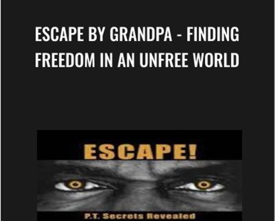 Escape By Grandpa – Finding Freedom In An Unfree World