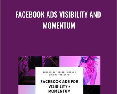 Facebook Ads Visibility And Momentum – Sharon Gutierrez
