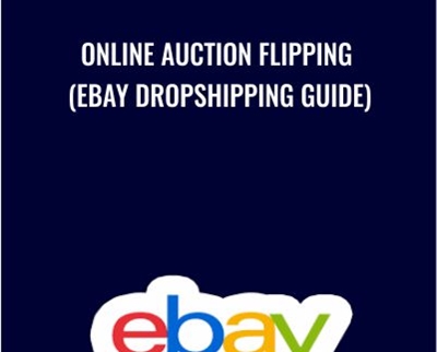 Online Auction Flipping (EBay Dropshipping Guide)