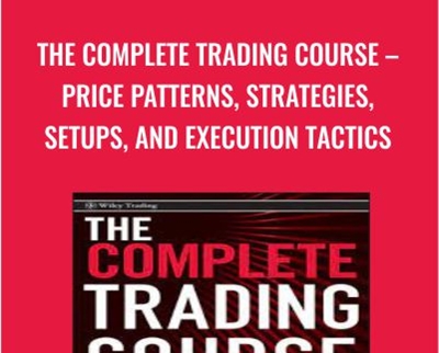 The Complete Trading Course – Price Patterns, Strategies, Setups, And Execution Tactics By Corey Rosenbloom