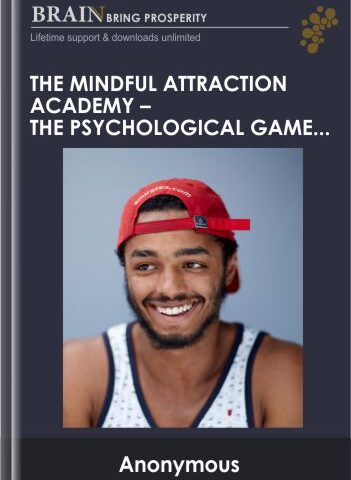 The Mindful Attraction Academy – The Psychological Game Of Attraction