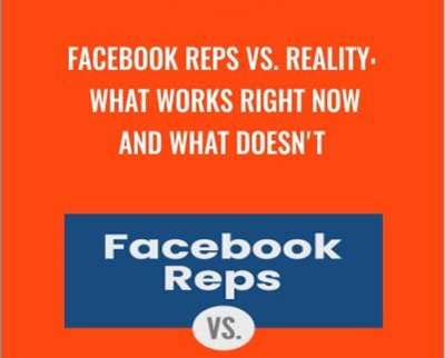 Facebook Reps Vs. Reality – What Works Right Now And What Doesn’t By Andrew Foxwell