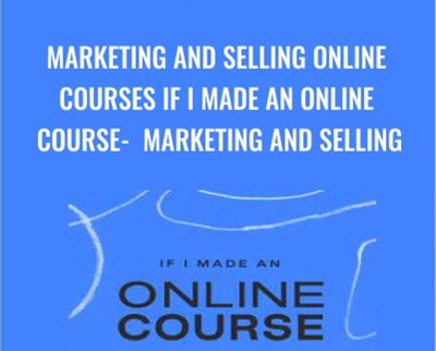 Marketing And Selling Online Courses If I Made An Online Course – Marketing And Selling With Emily Newman