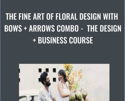 The Fine Art Of Floral Design With Bows + Arrows Combo –  The Design + Business Course