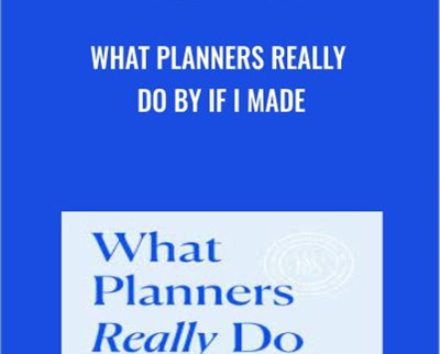 What Planners Really Do By If I Made