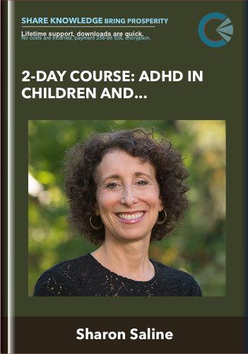 2-Day Course: ADHD in Children and Adolescents: Evidence-Based Interventions to Improve Behavior, Build Self-Esteem and Foster Academic & Social Success - Sharon Saline