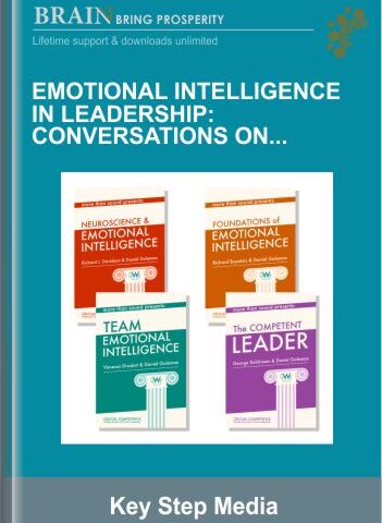 Emotional Intelligence In Leadership: Conversations On Crucial Competence With Daniel Goleman – Key Step Media