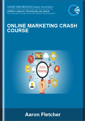 Online Marketing Crash Course - Aaron Fletcher