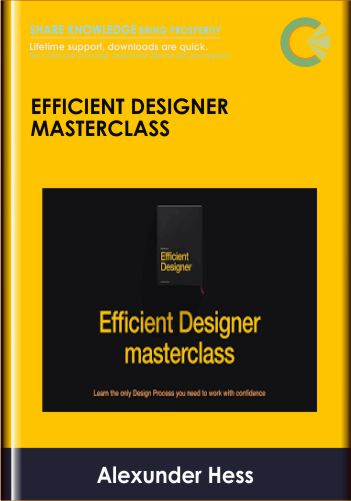 EFFICIENT DESIGNER MASTERCLASS - Alexunder Hess