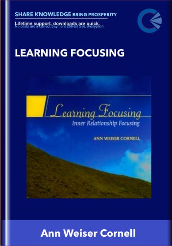 Learning Focusing - Ann Weiser Cornell