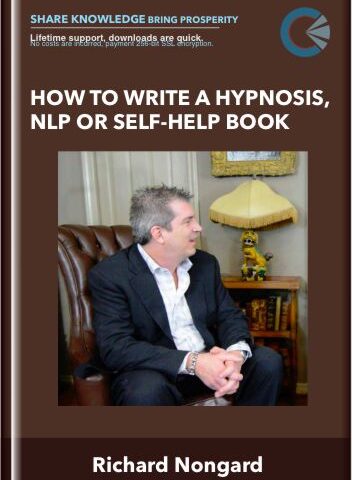 How To Write A Hypnosis, NLP Or Self-Help Book – Richard Nongard