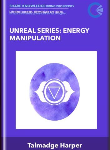 Unreal Series: Energy Manipulation – Talmadge Harper