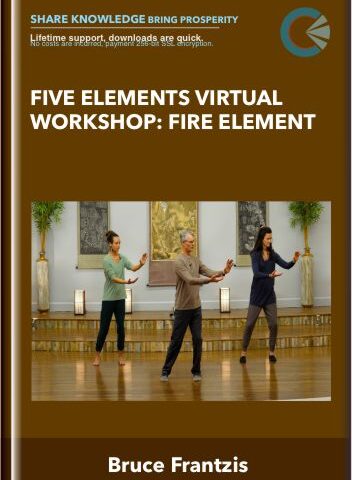 Five Elements Virtual Workshop: Fire Element – Bruce Frantzis