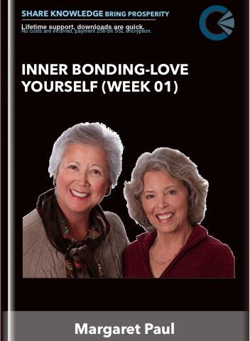 Inner Bonding-Love Yourself (Week 01) – Margaret Paul