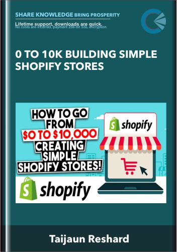 0 to 10K Building Simple Shopify Stores - Taijaun Reshard