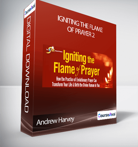 Andrew Harvey – Igniting The Flame Of Prayer 2