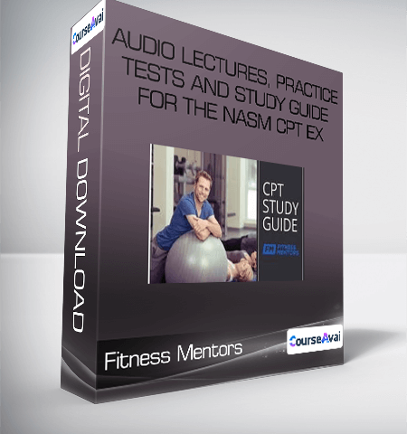 Fitness Mentors – Audio Lectures, Practice Tests And Study Guide For The NASM CPT Ex