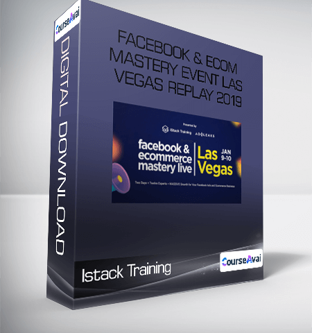 Istack Training – Facebook & Ecom Mastery Event Las Vegas Replay 2019