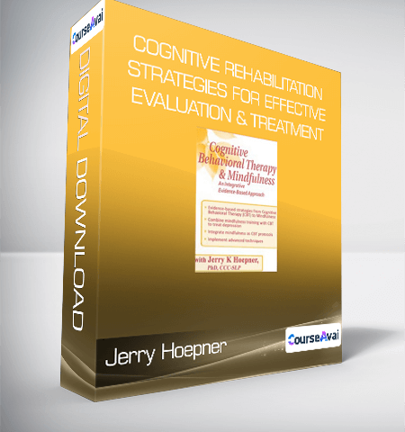 Jerry Hoepner – Cognitive Rehabilitation Strategies For Effective Evaluation & Treatment