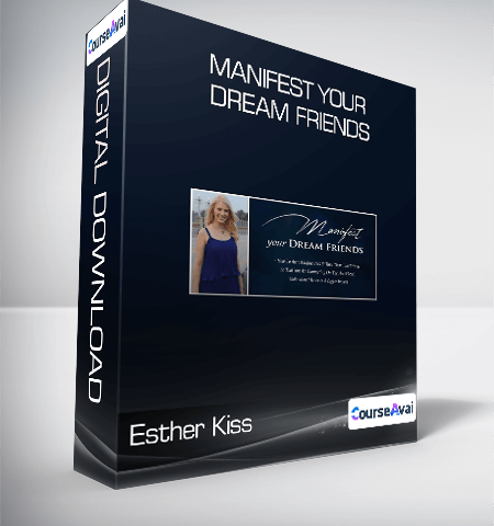 Esther Kiss – Manifest Your Dream Friends