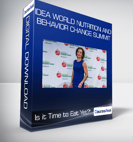 IDEA World Nutrition And Behavior Change Summit – Is It Time To Eat Yet?”