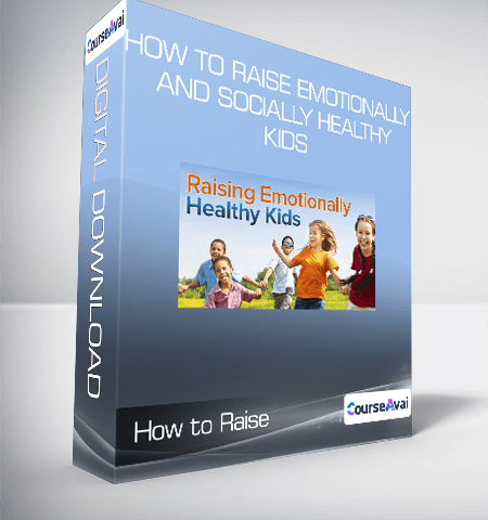 How To Raise Emotionally And Socially Healthy Kids
