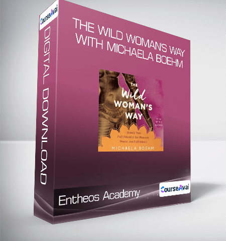Entheos Academy – The Wild Woman’s Way With Michaela Boehm