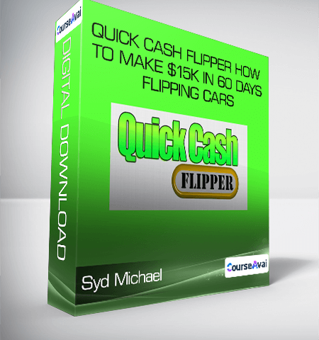 Syd Michael – Quick Cash Flipper How To Make $15k In 60 Days Flipping Cars