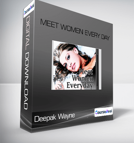 Deepak Wayne – Meet Women Every Day