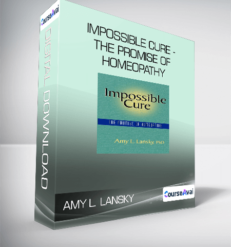 Amy L. Lansky – Impossible Cure – The Promise Of Homeopathy