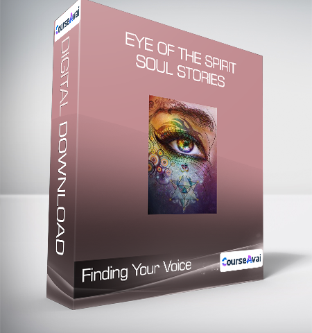 Finding Your Voice – Eye Of The Spirit – Soul Stories