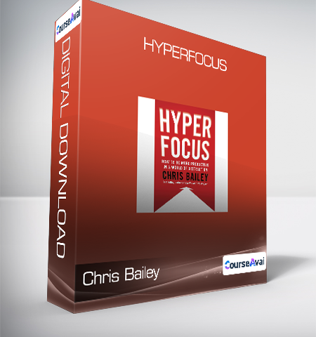 Chris Bailey – Hyperfocus
