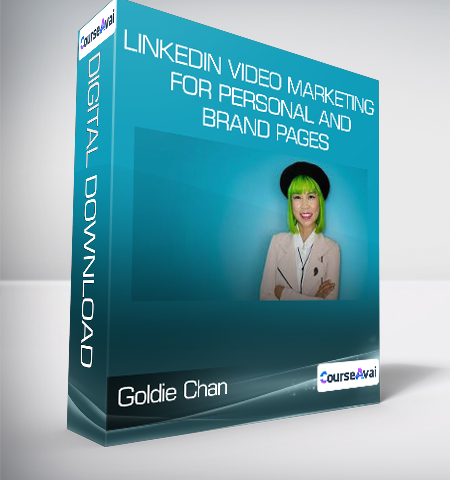 Goldie Chan – LinkedIn Video Marketing For Personal And Brand Pages