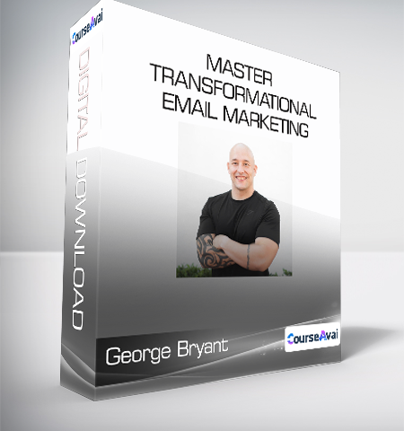 George Bryant – Master Transformational Email Marketing