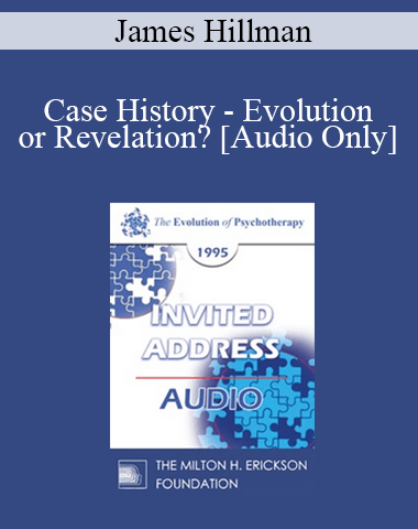 [Audio] EP95 Invited Address 10a – Case History – Evolution Or Revelation? – James Hillman, PhD