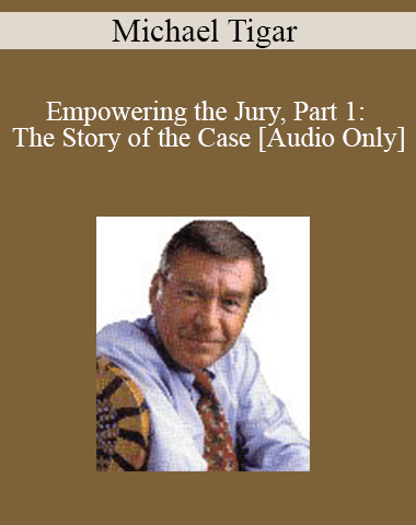 [Audio] Michael Tigar – Empowering The Jury, Part 1: The Story Of The Case