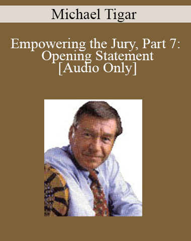 [Audio] Michael Tigar – Empowering The Jury, Part 7: Opening Statement
