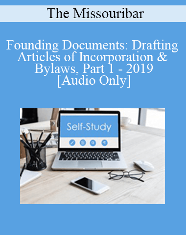 [Audio] The Missouribar – Founding Documents: Drafting Articles Of Incorporation & Bylaws, Part 1 – 2019