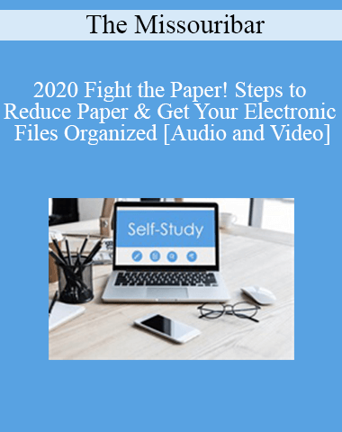 The Missouribar – 2020 Fight The Paper! Steps To Reduce Paper & Get Your Electronic Files Organized