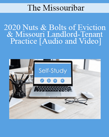 The Missouribar – 2020 Nuts & Bolts Of Eviction & Missouri Landlord-Tenant Practice