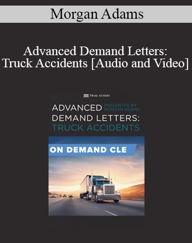 Morgan Adams – Advanced Demand Letters: Truck Accidents