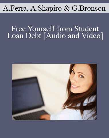 Anthony Ferra, Adam Shapiro, Genevieve Bronson – Free Yourself From Student Loan Debt