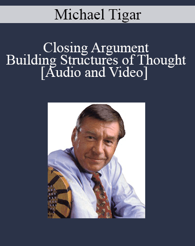 Michael Tigar – Closing Argument – Building Structures Of Thought