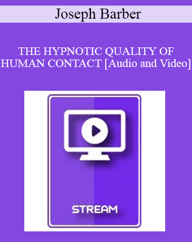 IC94 Clinical Demonstration 17 – THE HYPNOTIC QUALITY OF HUMAN CONTACT – Joseph Barber, Ph.D.