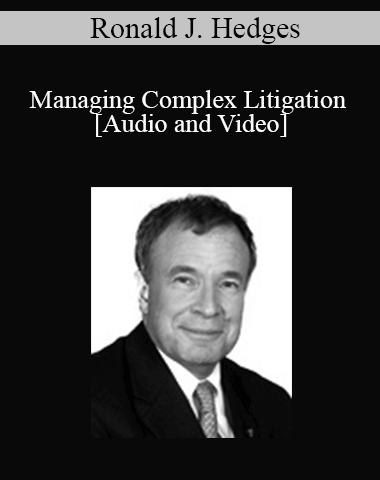 Ronald J. Hedges – Managing Complex Litigation