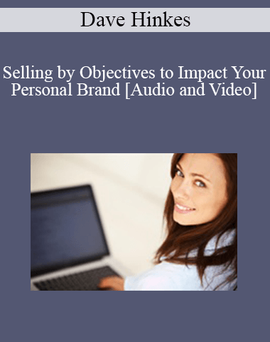 Dr. Dave Hinkes – Selling By Objectives To Impact Your Personal Brand