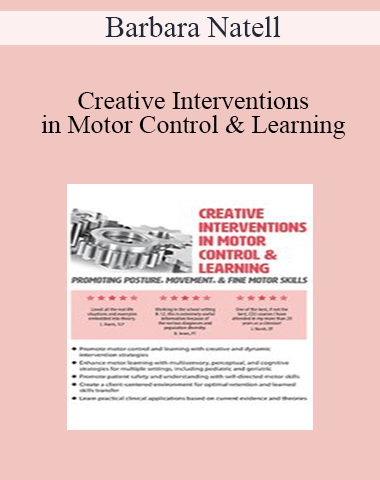 Barbara Natell – Creative Interventions In Motor Control & Learning: Promoting Posture, Movement, & Fine Motor Skills