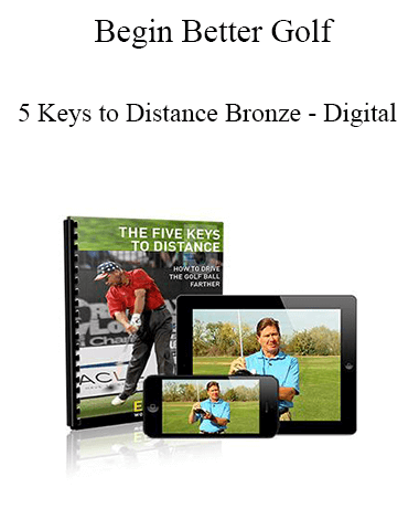 Begin Better Golf – 5 Keys To Distance Bronze – Digital